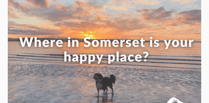 Share a shot of your Somerset 'happy place' for mental health week